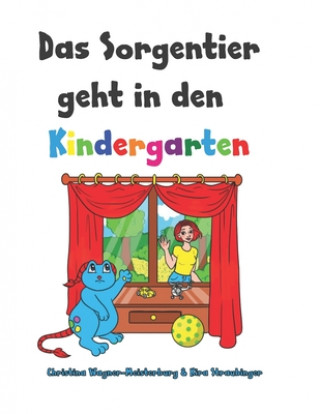 Kniha Das Sorgentier geht in den Kindergarten: Ein Buch für hochsensible Kinder mit Trennungsangst Kira Straubinger