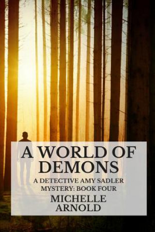 Kniha A World of Demons: A Detective Amy Sadler Mystery: Book Four Michelle Arnold