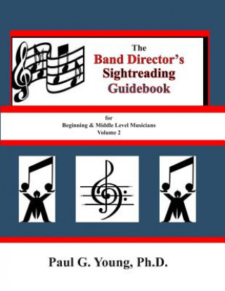 Kniha The Band Directors Sightreading Guidebook: for Beginning & Middle Level Musicians Volume 2 (Etudes 17-32) Paul G Young Ph D