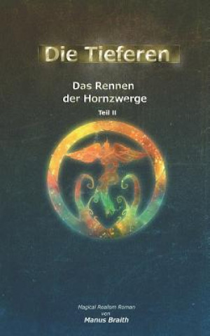 Knjiga Die Tieferen 8: Das Rennen Der Hornzwerge - Teil 2 Liam Carter