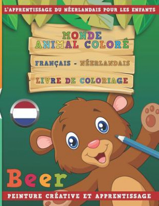 Kniha Monde Animal Coloré Français - Néerlandais Livre de Coloriage. l'Apprentissage Du Néerlandais Pour Les Enfants. Peinture Créative Et Apprentissage Nerdmediafr