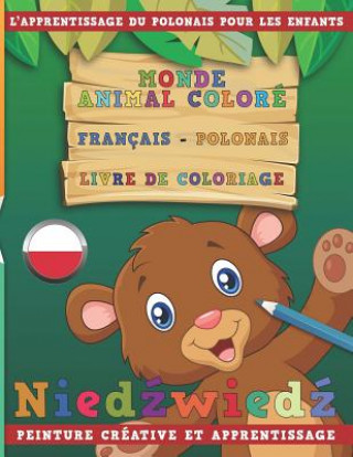 Книга Monde Animal Coloré Français - Polonais Livre de Coloriage. l'Apprentissage Du Polonais Pour Les Enfants. Peinture Créative Et Apprentissage Nerdmediafr
