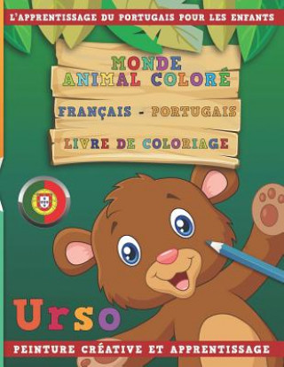 Kniha Monde Animal Coloré Français - Portugais Livre de Coloriage. l'Apprentissage Du Portugais Pour Les Enfants. Peinture Créative Et Apprentissage Nerdmediafr