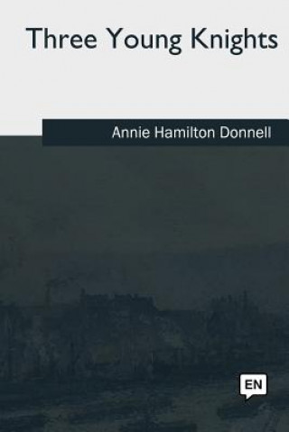 Book Three Young Knights Annie Hamilton Donnell