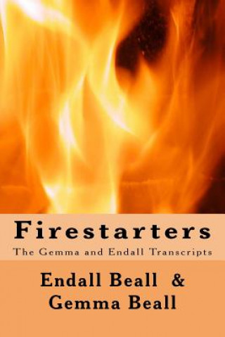 Kniha Firestarters: The Gemma and Endall Transcripts Endall Beall