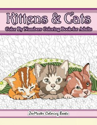 Carte Kittens and Cats Color By Numbers Coloring Book for Adults Zenmaster Coloring Books