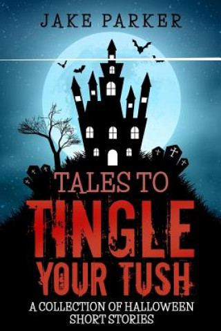 Książka Tales to Tingle Your Tush Jake Parker