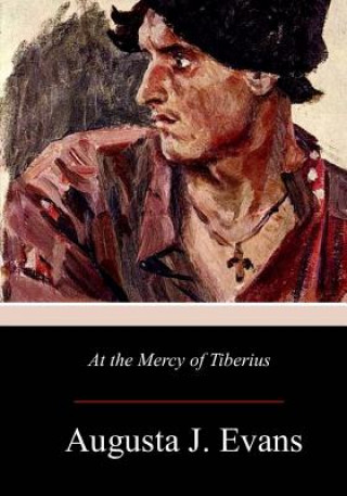 Carte At the Mercy of Tiberius Augusta J Evans