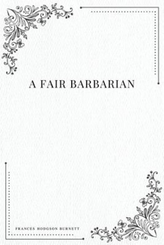 Kniha A Fair Barbarian Francis Hodgson Burnett