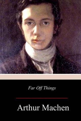 Knjiga Far Off Things Arthur Machen