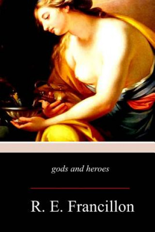 Книга gods and heroes R E Francillon