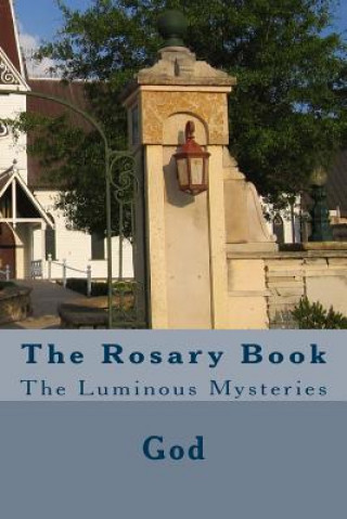 Könyv The Rosary Book: The Luminous Mysteries God