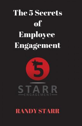 Knjiga The 5 Secrets of Employee Engagement Randy Starr