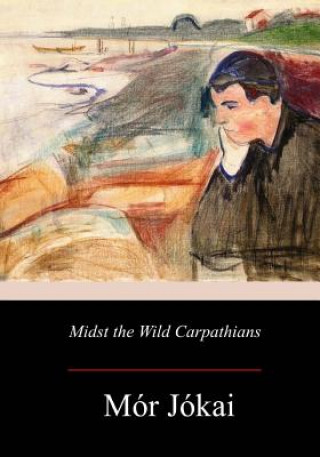 Kniha Midst the Wild Carpathians Mor Jokai