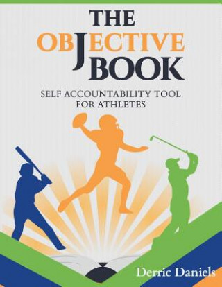 Knjiga The Objective Book: Self Accountability for Athletes Derric Daniels