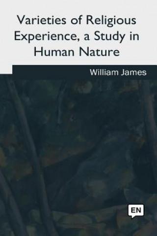 Kniha Varieties of Religious Experience, a Study in Human Nature William James