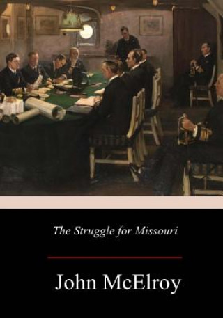 Książka The Struggle for Missouri John McElroy