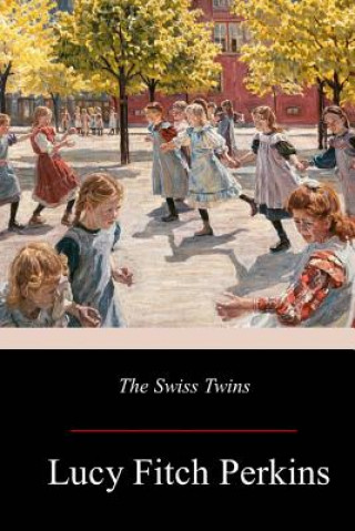 Kniha The Swiss Twins Lucy Fitch Perkins