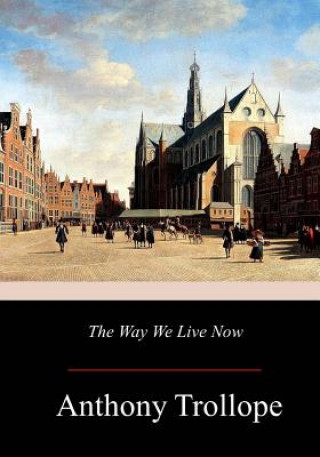 Könyv The Way We Live Now Anthony Trollope