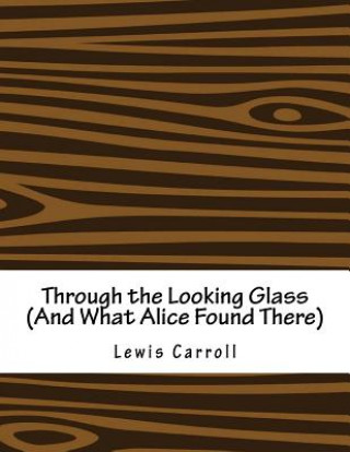 Libro Through the Looking Glass (And What Alice Found There) Lewis Carroll