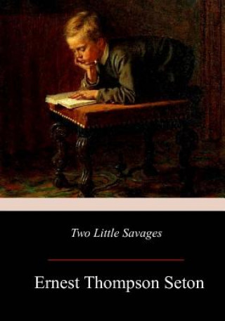 Könyv Two Little Savages Ernest Thompson Seton