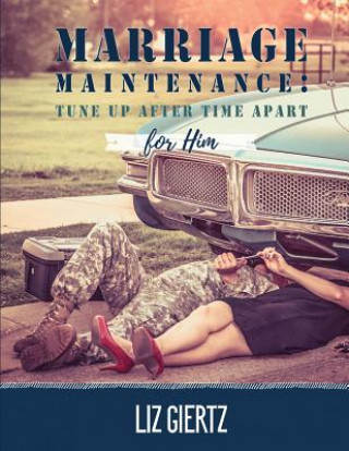 Knjiga Marriage Maintenance For Him: Tune Up After Time Apart Liz Giertz