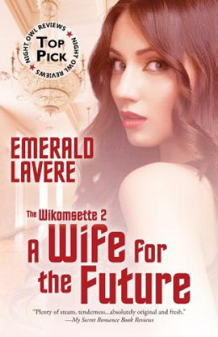 Knjiga A Wife for the Future: The Wikomsette Series, Volume 2 Emerald Lavere