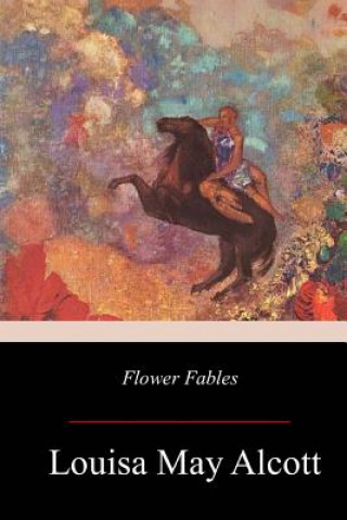 Könyv Flower Fables Louisa May Alcott