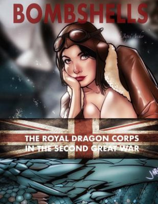 Kniha Bombshells: The Royal Dragon Corps In the Second Great War Japes Archer