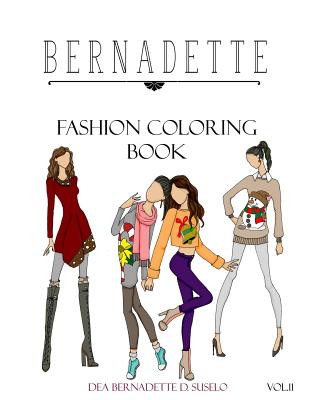 Book BERNADETTE Fashion Coloring Book Vol.11: Holiday Outfits to Wear Under Your Coat Dea Bernadette D Suselo