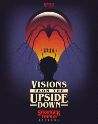 Książka Visions from the Upside Down: Stranger Things Artbook Netflix