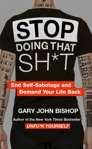 Carte Stop Doing That Sh*t Gary John Bishop