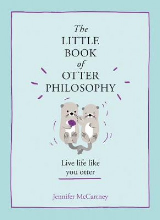 Kniha Little Book of Otter Philosophy JENNIFER MCCARTNEY