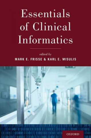 Carte Essentials of Clinical Informatics Mark E. Frisse