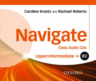 Audio  Navigate: B2 Upper-Intermediate: Class Audio CDs Caroline Krantz