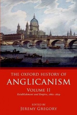 Książka Oxford History of Anglicanism, Volume II Jeremy Gregory