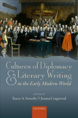 Carte Cultures of Diplomacy and Literary Writing in the Early Modern World Tracey A. Sowerby