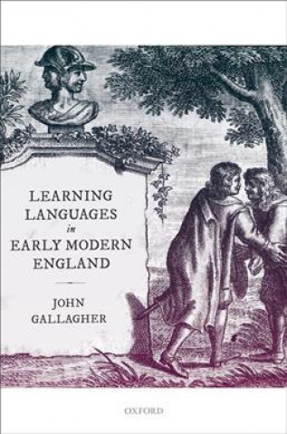 Kniha Learning Languages in Early Modern England Gallagher