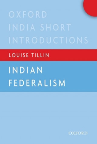 Carte Indian Federalism (Oxford India Short Introductions) Tillin