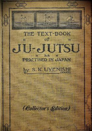 Книга TEXT-BOOK of JU-JUTSU as practised in Japan (Collector's Edition) S K Uyenishi
