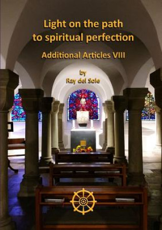 Könyv Light on the path to spiritual perfection - Additional Articles VIII Ray Del Sole