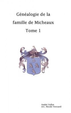 Könyv GZnZalogie de la famille de Micheaux Tome1 Andre Vellot Revision Vercueil