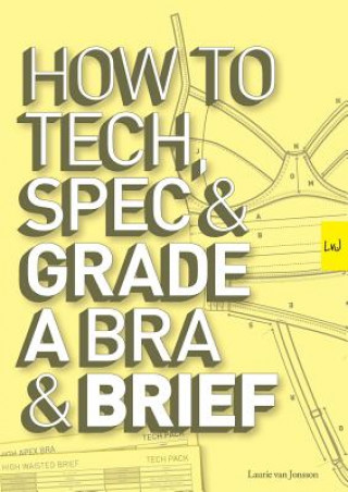 Kniha How to Tech, Spec & Grade a Bra and Brief Laurie Van Jonsson