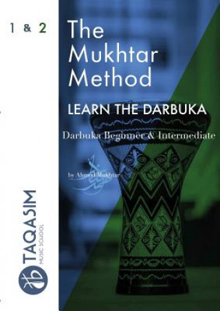 Könyv Mukhtar Method - Darbuka Beginner & Intermediate Ahmed Mukhtar