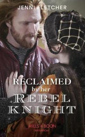 Könyv Reclaimed By Her Rebel Knight Jenni Fletcher