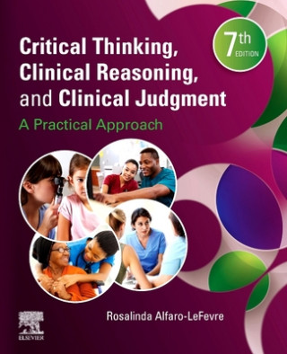 Książka Critical Thinking, Clinical Reasoning, and Clinical Judgment Rosalinda Alfaro-LeFevre