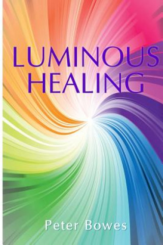 Knjiga Luminous Healing Peter Bowes