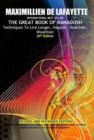Kniha 23rd Edition.THE GREAT BOOK OF RAMADOSH . Techniques To Live Longer, Happier, Healthier, Wealthier Maximillien De Lafayette
