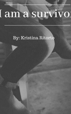 Kniha I am a Survivor Kristina Ritorto