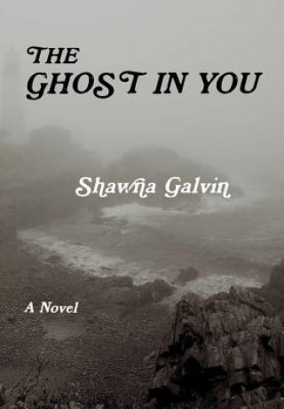 Kniha GHOST IN YOU Shawna Galvin